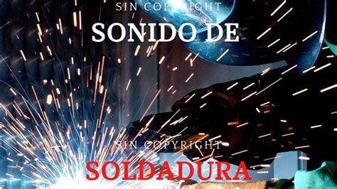 soldadura metal sonido|efecto de sonido SOLDADURA [welding sound effect] .